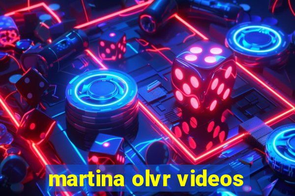 martina olvr videos